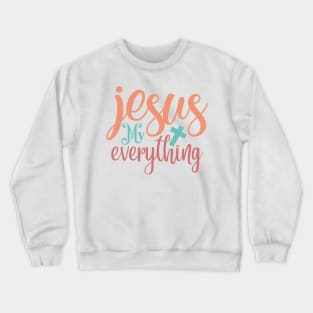 Jesus my Everything Crewneck Sweatshirt